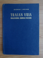 Anticariat: George Lipovan - Traian Vuia. Realizatorul zborului mecanic