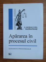 Gheorghe Florea - Apararea in procesul civil