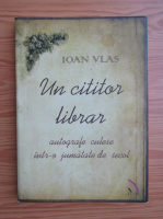 Ioan Vlas - Un cititor librar