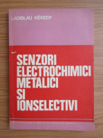 Ladislau Kekedy - Senzori electrochimici metalici si ionselectivi