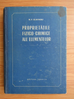 Anticariat: M. P. Slavinski - Proprietatile fizico-chimice ale elementelor