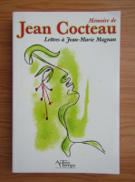 Memoire de Jean Cocteau. Lettres a Jean Marie Magnan