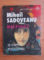 Mihail Sadoveanu - Baltagul. Sapte povestiri
