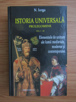 Nicolae Iorga - Istoria universala (volumele 1-3)