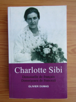 Olivier Dumas - Charlotte Sibi. Domnisoara de franceza (editie bilingva)