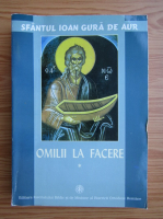 Sfantul Ioan Gura de Aur - Omilii la facere (volumul 1)