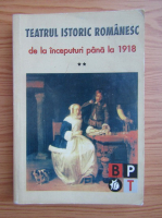 Anticariat: Teatrul istoric romanesc, volumul 2. De la inceputuri pana la 1918, perioada clasica