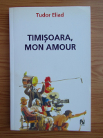 Tudor Eliad - Timisoara, mon amour