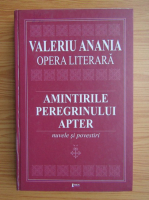 Valeriu Anania - Opera literara, volumul 2. Amintirile peregrinului apter