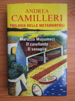 Andrea Camilleri - Trilogia delle metamorfosi. Maruzza Musumeci. Il casellante. Il sonaglio