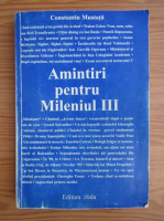 Anticariat: Constantin Mustata - Amintiri pentru Mileniul III