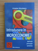 Cristian Niculescu - Introducere in microeconomie. Definitii, principii, scheme