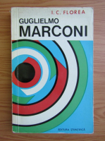 I. C. Florea - Guglielmo Marconi