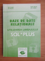 Ion Lungu - Baze de date relationale. Utilizarea limbajului SQL PLUS