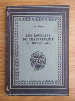 Ion Moga - Les roumains de Transylvanie au moyen age (1944)