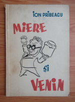 Ion Pribeagu - Miere si venin (1934)