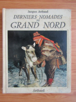 Jacques Arthaud - Derniers nomades du Grand Nord