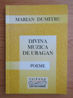 Marian Dumitru - Divina muzica de uragan