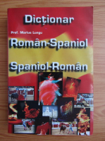 Marius Lungu - Dictionar Roman-Spaniol. Spaniol-Roman