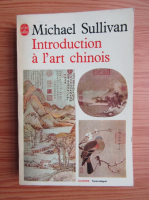 Anticariat: Michael Sullivan - Introduction a l'art chinois