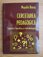 Musata Bocos - Cercetarea pedagogica. Suporturi teoretice si metodologice