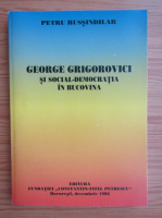Anticariat: Petru Russindilar - George Grigorovici si social democratia in Bucovina