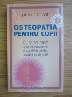 Pierre Tricot - Osteopatia pentru copii