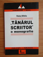 Radut Bilbiie - Tanarul scriitor, o monografie