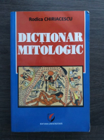 Anticariat: Rodica Chiriacescu - Dictionar mitologic