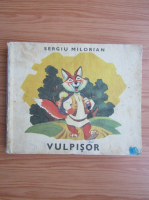Sergiu Milorian - Vulpisor (ilustratii de Dem Demetrescu)