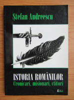 Stefan Andreescu - Istoria romanilor. Cronicari, misionari, citori