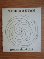 Tiberiu Utan - Goana dupa vant