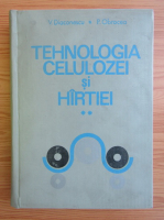 V. Diaconescu - Tehnologia celulozei si hartiei (volumul 2)