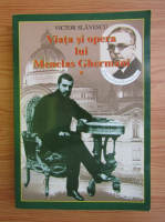 Victor Slavescu - Viata si opera lui Menelas Ghermani (volumul 1)