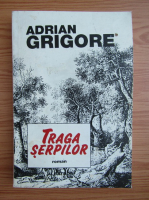 Anticariat: Adrian Grigore - Traga serpilor