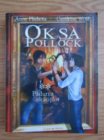 Anne Plichota - Oksa Pollock. Padurea ratacitilor (volumul 2)