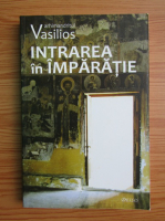 Arhimandrit Vasilios - Intrarea in Imparatie