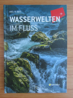 Axel B. Bott - Wasserwelten im fluss
