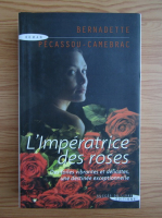 Bernadette Pecassou-Camebrac - L'Imperatrice des roses
