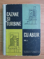 Cazane si turbine cu abur (volumul 1)
