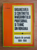 Constantin Nicolae - Organizarea si continutul invatamantului profesional si tehnic in Romania