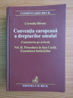 Corneliu Birsan - Conventia europeana a drepturilor omului. Comentariu pe articole, volumul 2. Procedura in fata Curtii. Executarea hotararilor