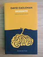 David Eagleman - Incognito. Vietile secrete ale creierului