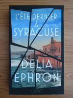 Delia Ephron - L'ete dernier a Syracuse