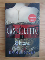 Emma Mars - Castelletto, volumul 1. Chiara