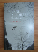 Eugen Ruge - Quand la lumiere decline