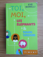 Eve Borelli - Toi, moi, les elephants and Dark Vador