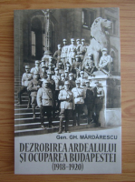 Anticariat: G. Mardarescu - Dezrobirea Ardealului si ocuparea Budapestei, 1918-1920