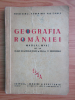 Geografia Romaniei. Manual unic pentru clasa a III-a gimnazii unice si clasa a IV-a secundara (1947)