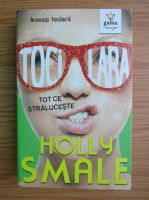 Holly Smale - Tocilara volumul 4. Tot ce straluceste